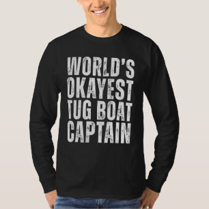 World's Okayest Tug Boat Captain Towboat Funny Tug T-Shirt