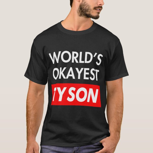 Worlds okayest Tyson T-Shirt (Front)