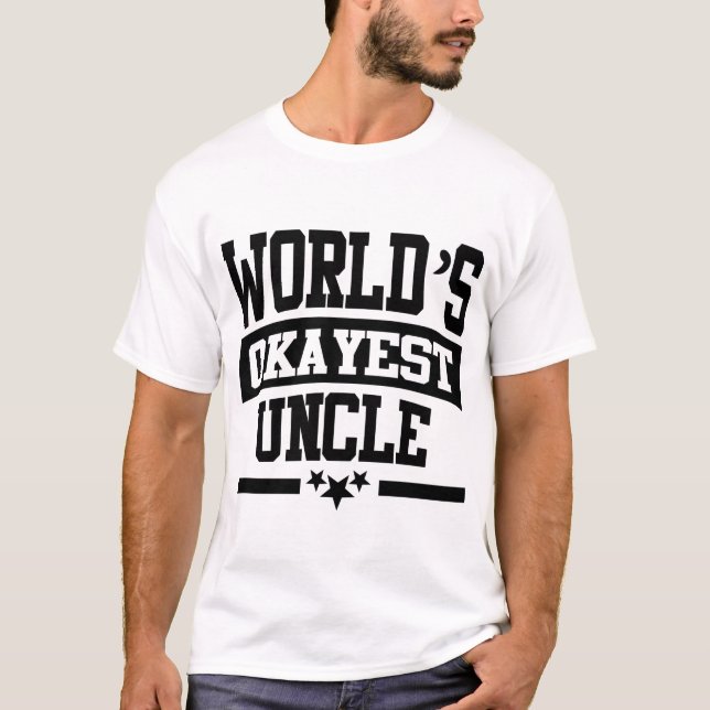 WORLD'S OKAYEST UNCLE T-Shirt (Front)