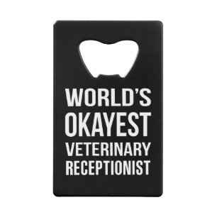 Worlds Okayest Veterinary Receptionist Credit Card Bottle Opener