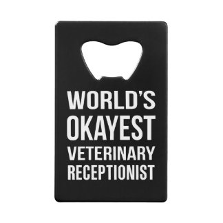 Worlds Okayest Veterinary Receptionist Credit Card Bottle Opener
