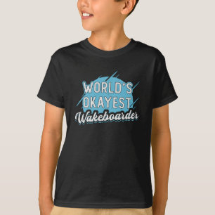 World's Okayest Wakeboarder Wakeboarding Wakeboard T-Shirt