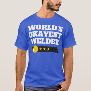 Worlds Okayest Welder Funny Gift 5 T-Shirt