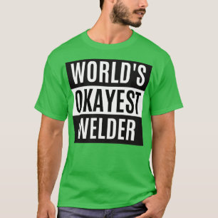 Worlds Okayest Welder  T-Shirt