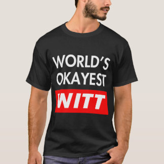 Worlds okayest Witt T-Shirt