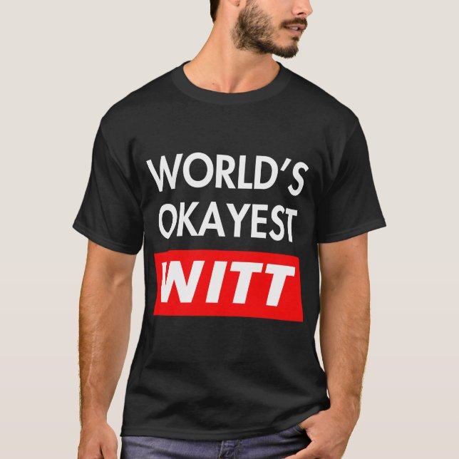 Worlds okayest Witt T-Shirt (Front)