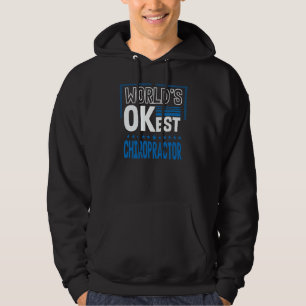 Worlds OKest Chiropractor Chiropractic Humor Hoodie