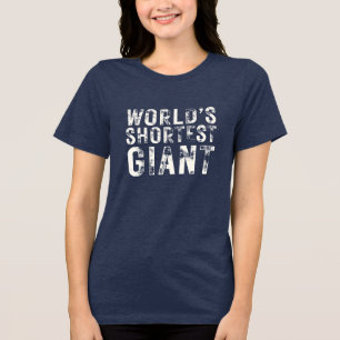 World's Shortest Giant Tri-Blend Shirt