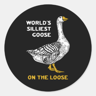 World'S Silliest Goose On The Loose Classic Round Sticker