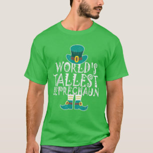 World's Tallest Leprechaun Great St Patrick Day T-Shirt
