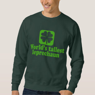 Worlds Tallest Leprechaun Sweatshirt