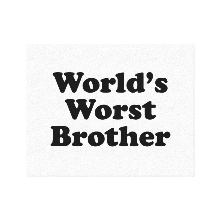 World s Worst Brother Canvas Print Zazzle ca