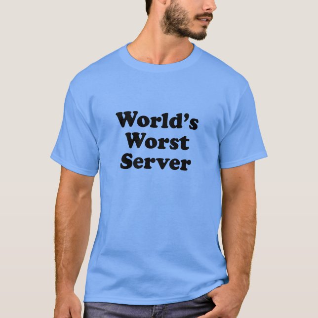 World's Worst Server T-Shirt (Front)