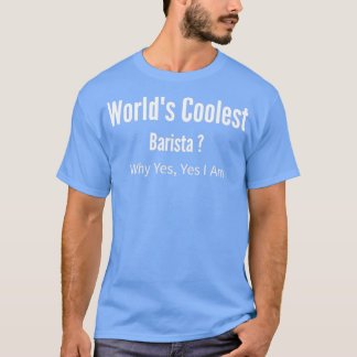 Worldx27s Coolest Barista T-Shirt