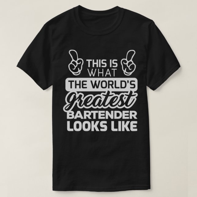 Worldx27s Greatest Bartender Best Bartender Ever T-Shirt (Design Front)
