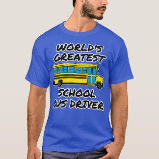 Worldx27s Greatest School Bus Driver Back To Schoo T-Shirt