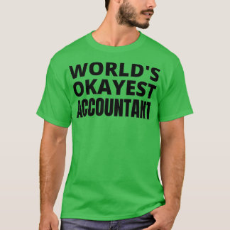 Worldx27s okayest accountant 3 T-Shirt