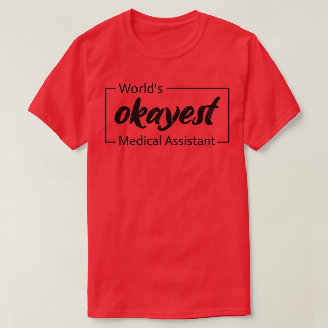 Worldx27s Okayest Medical Assistant 2 T-Shirt (Design Front)