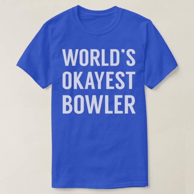 Worldx7s Okayest Bowler Funny Bowling T-Shirt (Design Front)