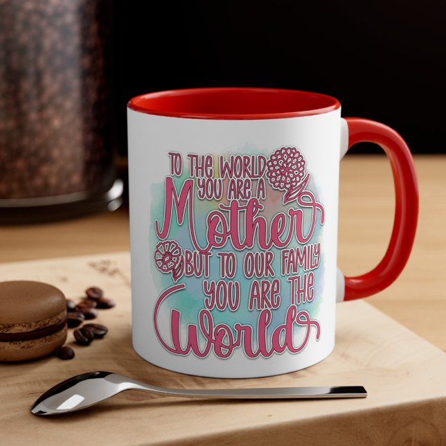 Worlely Love - Chic Mother's Day Coffee Mug (To the world you are a mother But to our family you are the world)