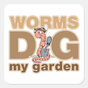 Worms Dig My Garden Square Sticker