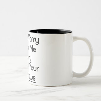 WORRY ABOUT YOUR EYEBROWS Two-Tone COFFEE MUG