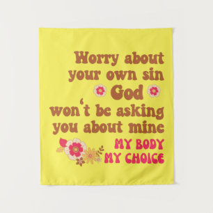 Worry About Your Own Sin Pro Choice  Tapestry