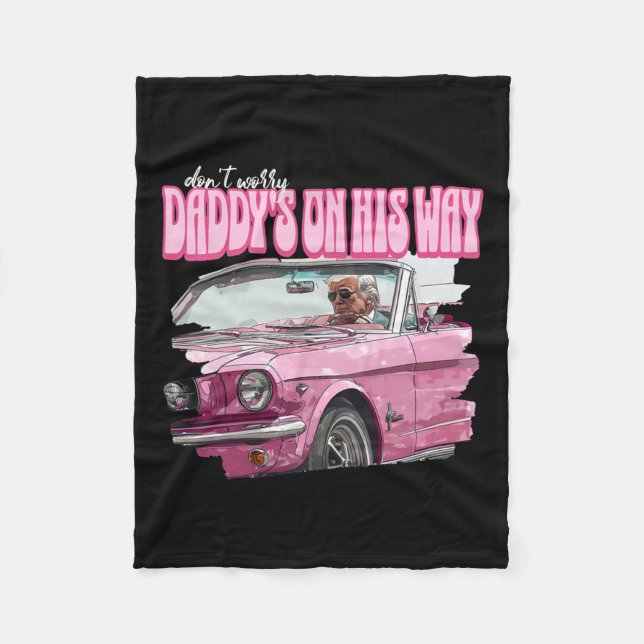 Worry Daddys On His Way Funny Donald Trump Pink 20 Fleece Blanket (Front)
