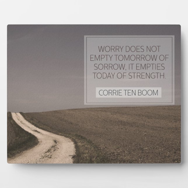 Worry Empties Today Of Strength Plaque (Front)