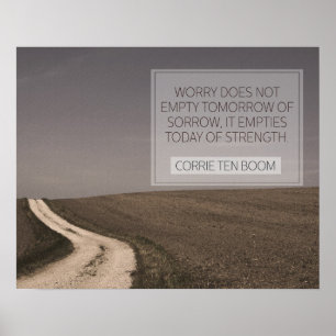 Worry Empties Today Of Strength Poster