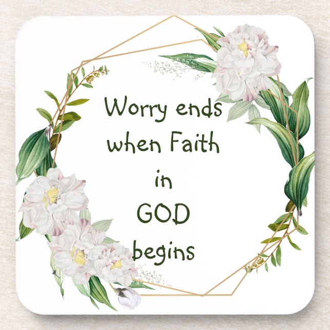 Worry Ends When Faith in God Begins Quote Coaster (Front)
