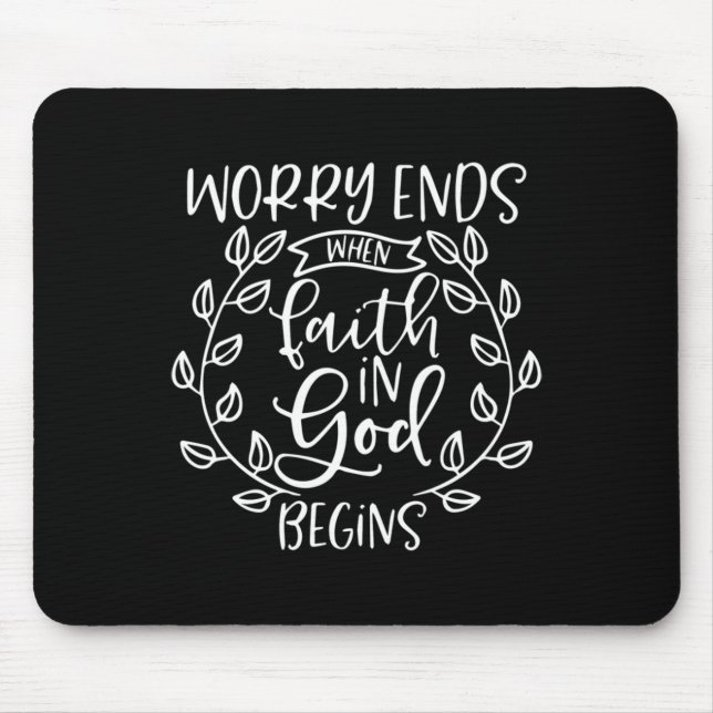 Worry Ends When Faith In God Begins Sticker  Mouse Pad (Front)