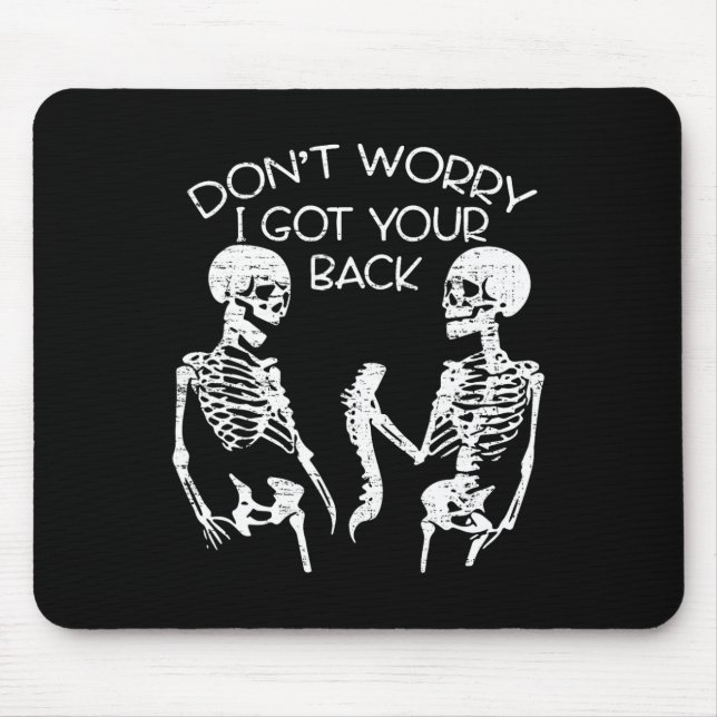 Worry I Got Your Back Halloween Skeleton Skull  Mouse Pad (Front)