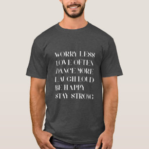 Worry less love more positive T-Shirt
