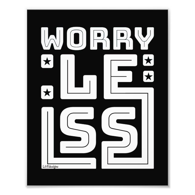 WORRY LESS motivational and inspirational        Photo Print (Front)