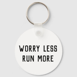 Worry Less Run More keyring
