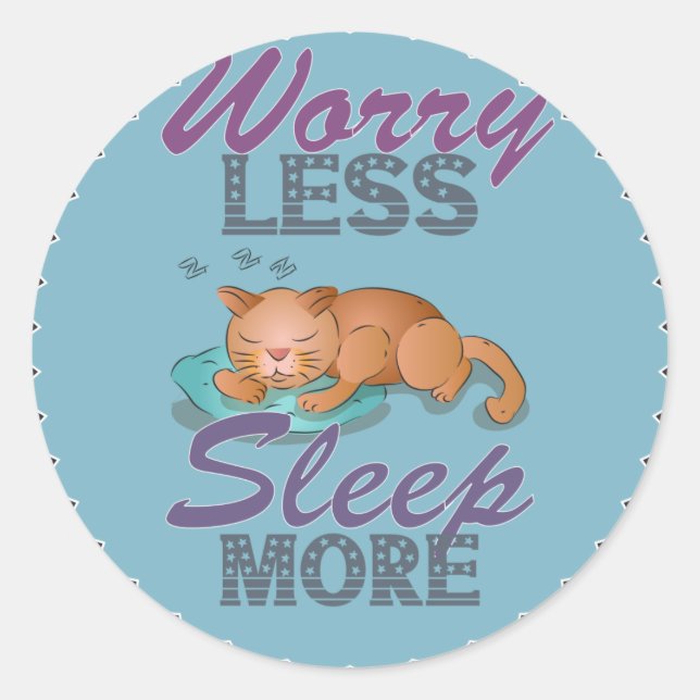 Worry Less Sleep More  Classic Round Sticker (Front)
