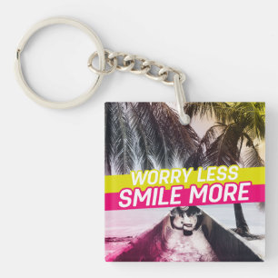 Worry Less, Smile More Keychain