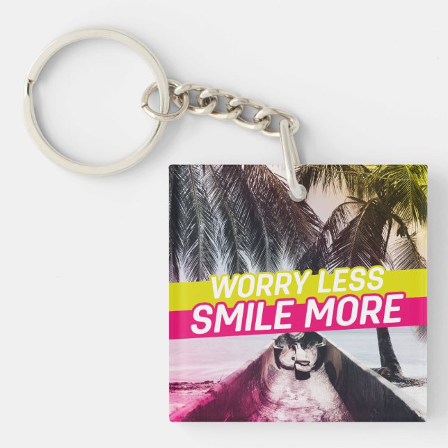 Worry Less, Smile More Keychain (Front)