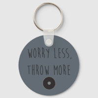 Worry Less, Throw More Discus- Discus Keychain