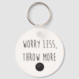 Worry Less, Throw More- Shot Put Throw Keychain