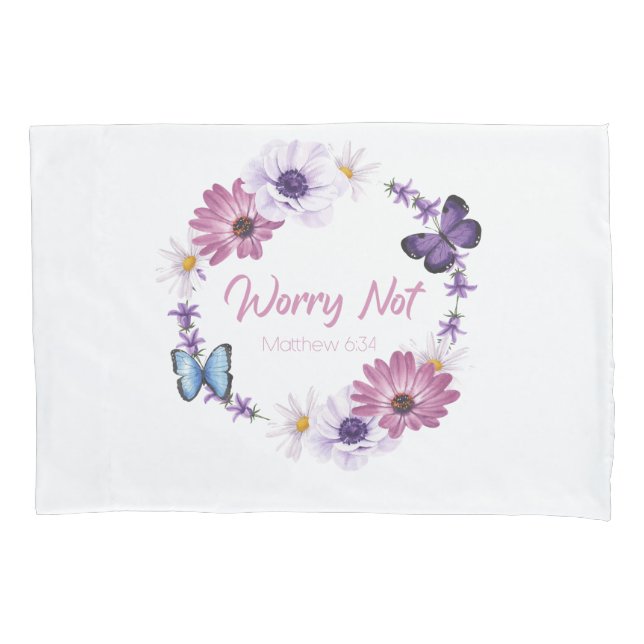 Worry Not Women's Christian Faith Butterfly Bible  Pillowcase (Front)