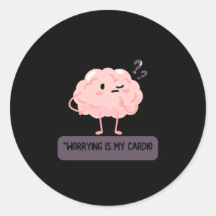 Worrying Is My Cardio – Funny Anxiety Classic Round Sticker