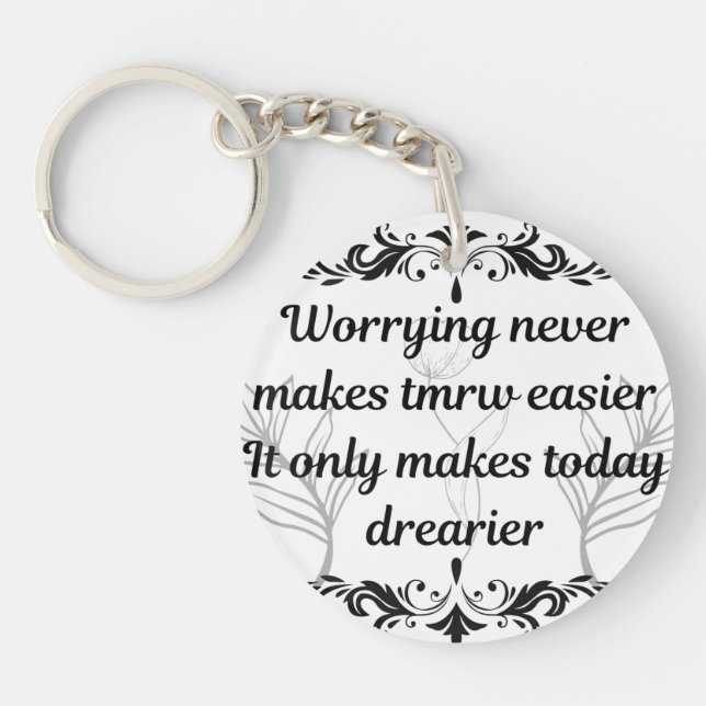 Worrying Never Makes Tomorrow Easier Inspirational Keychain (Front)