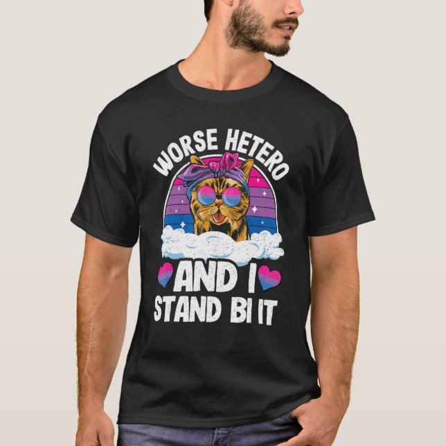 Worse Hetero And I Stand Bi It Cat Bisexual Flag B T-Shirt (Front)