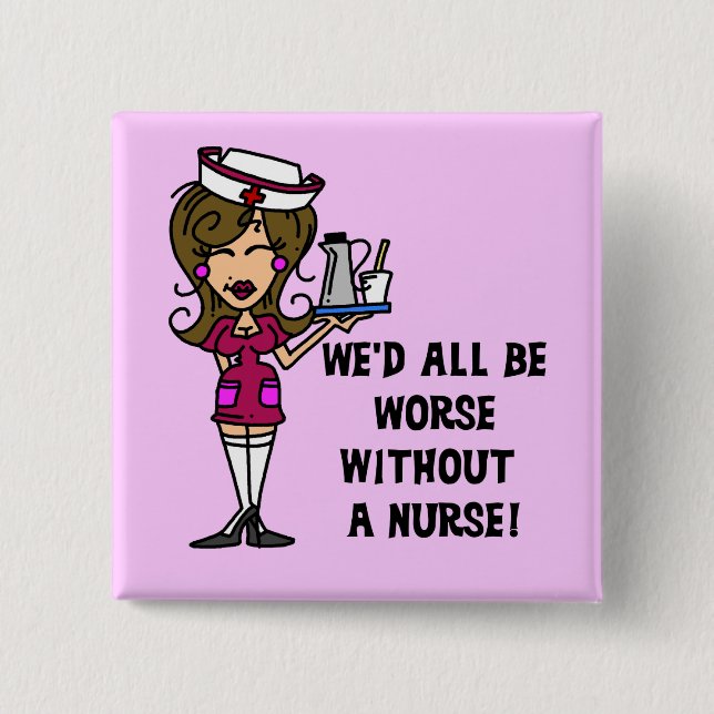 Worse Without a Nurse 2 Inch Square Button (Front)