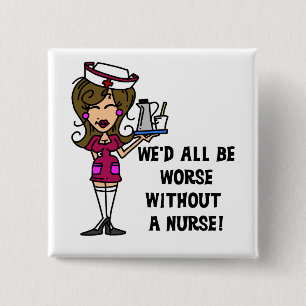 Worse Without a Nurse 2 Inch Square Button
