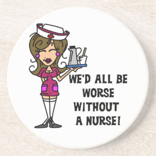 Worse Without a Nurse Coaster