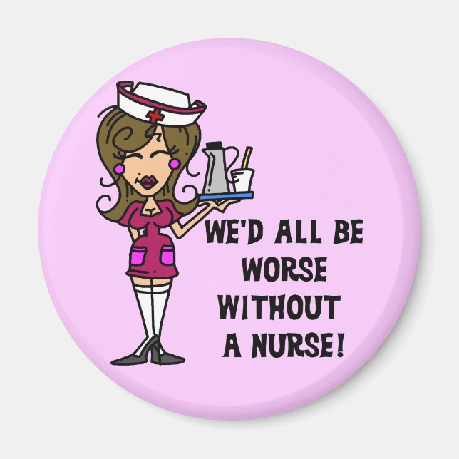 Worse Without a Nurse Magnet (Front)