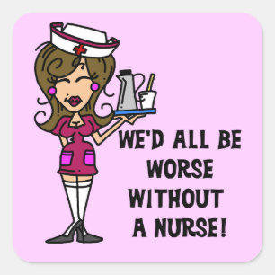 Worse Without a Nurse Square Sticker